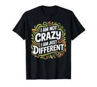 I Am Not Crazy I Am Just Different Strano Unico - Maglietta