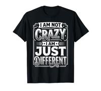 I Am Not Crazy I Am Just Different Strano Unico ||- Maglietta