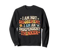 I Am Not Disobedient I Am An Independent Thinker - Felpa