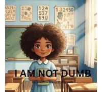 I Am Not Dumb: A Children's book about confidence, learning differences, and self-esteem