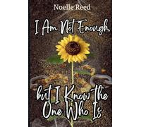 I Am Not Enough, but I Know the One Who Is