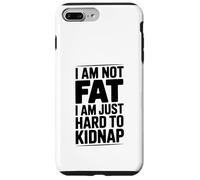 I Am Not Fat Just Hard to Kidnap Citazione divertente Custodia per iPhone 7 Plus/8 Plus