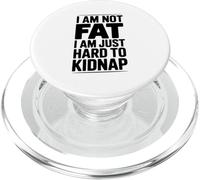 I Am Not Fat Just Hard to Kidnap Citazione divertente PopSockets PopGrip per MagSafe