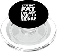 I Am Not Fat Just Hard to Kidnap Citazione divertente PopSockets PopGrip per MagSafe