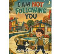 I Am Not Following You: A Very Unconvincing Cat Story