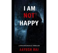 I AM NOT HAPPY: A Psychological Thriller