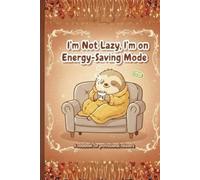 I am not Lazy ,I am on Energy Saving Mode: A hilarious Journal for anyone who deserves a break