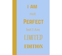 I am not perfect but I am Limited edition