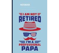I Am Not Retired I'm A Professional Papa With American Flag Hat Sunglasses And Mustache On Light Blue Cover: Notebook