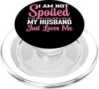 I Am Not Spoiled, My Husband Just Loves Me - PopSockets PopGrip per MagSafe