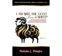 I Am NOT the Goat I Am the SHEEP - 30-Day Devotional: The Cry, The Call, The Covering - Where Identity Meets Surrender