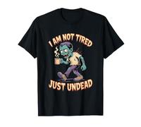 I Am Not Tired Solo Non Morto Stanco Maglietta