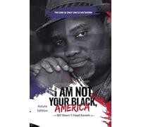 I Am Not Your Black, America: THE ONE & ONLY UNCLE ME'SHORN: The Astute Edition