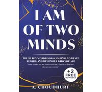 I AM OF TWO MINDS: A 30-Day Guided Journal to Reset, Rewire, and Remember Who You Are.