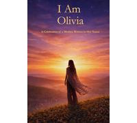 I Am Olivia: A Celebration of a Mother, Written in Her Name