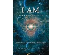 I Am Omnipresence: A Practical Book For Self Revelation
