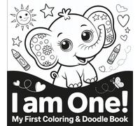 I Am One! My First Coloring Book for Toddlers | Big Simple Shapes & Fun Doodles for 1-Year-Old Girls & Boys