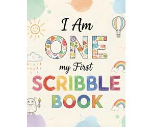 I Am One My First Scribble Book: 110 Blank Pages A4 Coloring & Drawing Book for Babies - 8.5×11, First Birthday Gift, I Am An Artist, I Can Scribble