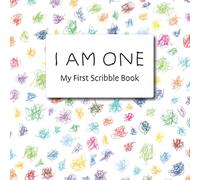 I AM ONE - My First Scribble Book: 150 Blank Pages for Drawing, Doodling & Scribbling for 1-Year-Old Boys & Girls | First Birthday Gift for Babies & ... Parents | Ideal for Cherishing Early Artwork