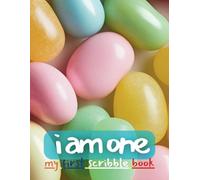 I Am One - My First Scribble Book: A Keepsake for Tiny Hands to Doodle and Create with Date Captures for Every Moment!