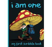 I Am One - My First Scribble Book: A Keepsake for Tiny Hands to Doodle and Create with Date Captures for Every Moment!