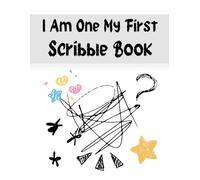I Am One My First Scribble Book: Doodle book for the youngest
