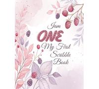 I Am One My First Scribble Book: Drawing Pages for 1 Year Old, First Birthday Keepsake Memory Book for Baby Boy or Girl Timeless First 5 Year Baby Book | Berry Theme