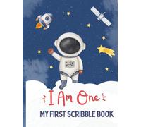 I Am One - My First Scribble Book: Gift for 1 Year Old - First Coloring Book for Babies - Space Theme