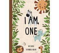 I Am One: My First Scribble Book | Gift for One Year Old | Safari Themed Drawing Notebook