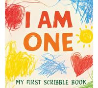 I AM ONE My First Scribble Book: Perfect for 1-Year-Olds A Fun Scribble and Coloring Book to Boost Creativity