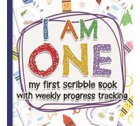 I Am One, Scribble Book with Art: 52 Fun Doodle Images, My First scribble book, weekly tracking & notes, single sided & Numbered Pages. Great gift for ... One Year Old weekly progress updates