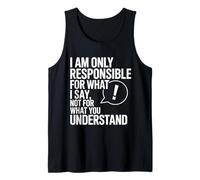 I Am Only Responsible For What I Say Not What You Understand Canotta