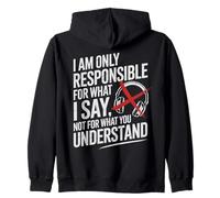 I Am Only Responsible For What I Say Not What You Understand Felpa con Cappuccio
