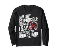 I Am Only Responsible For What I Say Not What You Understand Maglia a Manica