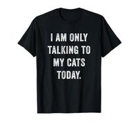 I Am Only Talking To My Cats Today Funny Social Introvert Maglietta