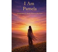 I Am Pamela: A Celebration of a Mother Written in Her Name
