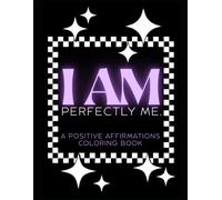 I AM Perfectly Me-A Positive Affirmations Coloring Book