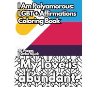 I Am Polyamorous: An LGBT+ Affirmation Coloring Book: LGBT+ Affirmation Coloring Book Series