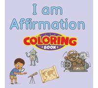 I Am: Positive Affirmations Coloring Book: 25 Empowering Illustrations to Build Confidence, Mindfulness, and Self-Esteem | Creative Activity Book for Kids Ages 4-8 with Growth Mindset Themes