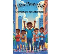 I Am Powerful: Affirmations for Little Kings