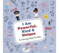 I Am Powerful, Kind & Unique: An Inspirational Coloring Book for Kids Ages 3-12 & Up | Empowering Affirmations to Build Confidence, Self-Love & Joy