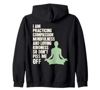 I Am Practicing Mindfulness Compassion And Loving Kindness Felpa con Cappuccio
