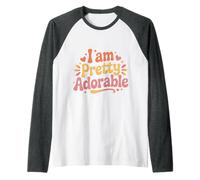 I Am Pretty Adorable personalità Carina e sicura |- Maglia con Maniche Raglan