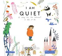 I Am Quiet: A Story for the Introvert in All of Us