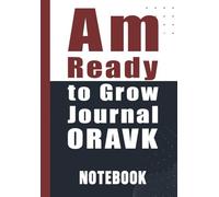 I Am Ready to Grow Journal - ORAVK: Daily Writing Notebook for Goals and Positive Mindset gift 120 page 6x9 inches