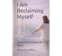 I Am Reclaiming Myself: Learning to Live as Me Again