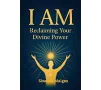I AM: Reclaiming Your Divine Power