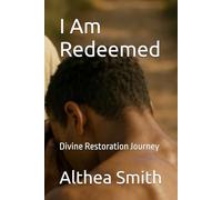 I Am Redeemed: Divine Restoration Journey