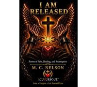 I AM RELEASED: Poems of Pain, Healing and Redemption