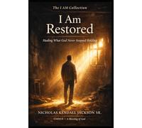 I AM RESTORED: Healing What God Never Stopped Holding